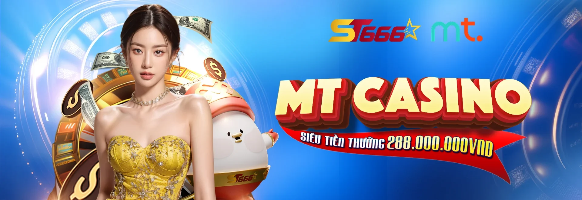 Ưu đãi MT Casino ST666 thưởng đến 288 triệu đồng